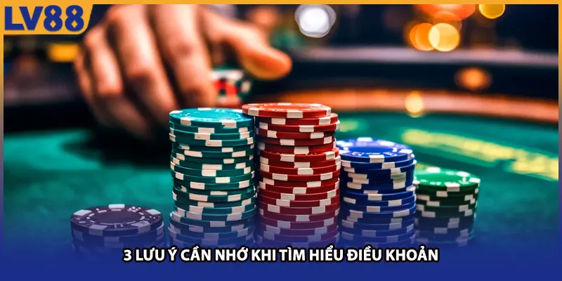 3 lưu ý cần nhớ khi tìm hiểu điều khoản