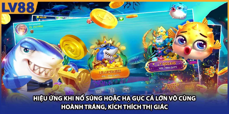Hiệu ứng khi nổ súng hoặc hạ gục cá lớn vô cùng hoành tráng, kích thích thị giác