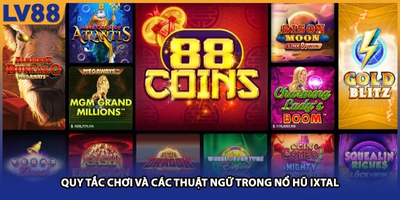 Quy tắc chơi và các thuật ngữ trong nổ hũ ixtal