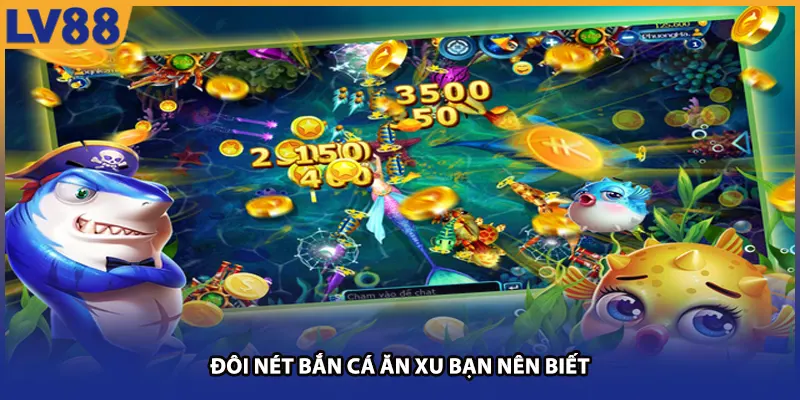 Đôi nét bắn cá ăn xu bạn nên biết